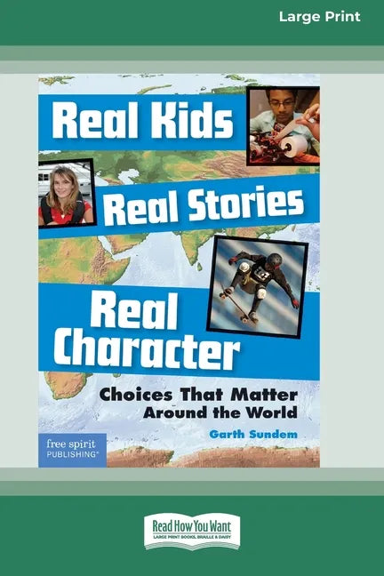 Real Kids, Real Stories, Real Character: : Choices That Matter Around the World [Standard Large Print 16 Pt Edition] - Paperback