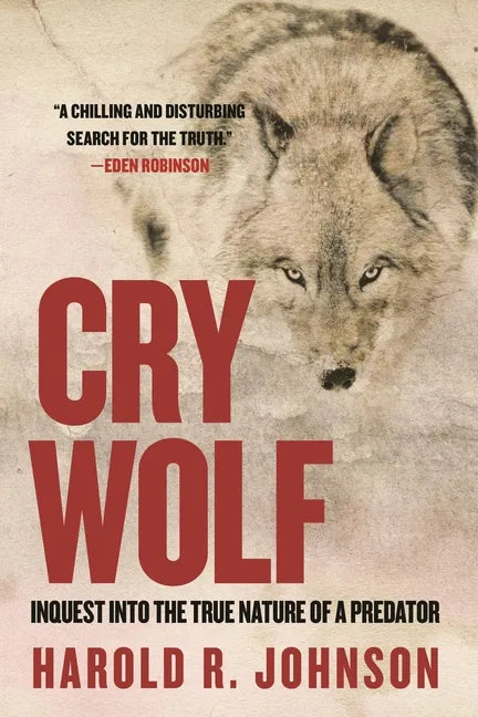 Cry Wolf: Inquest Into the True Nature of a Predator - Paperback