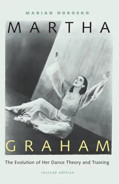 Martha Graham: The Evolution of Her Dance Theory and Training - Paperback