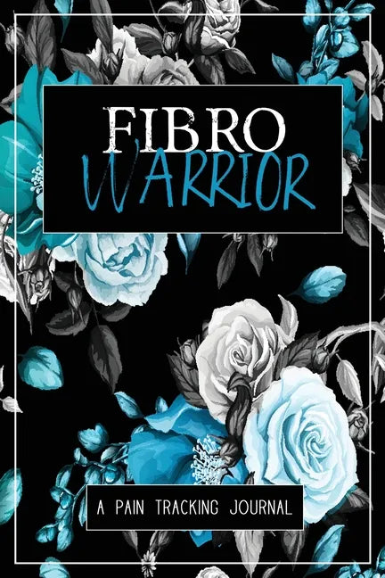 Fibro Warrior: A Symptom & Pain Tracking Journal for Fibromyalgia and Chronic Pain - Paperback