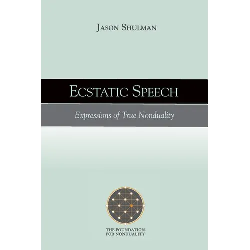 Ecstatic Speech: Expressions of True Nonduality - Paperback