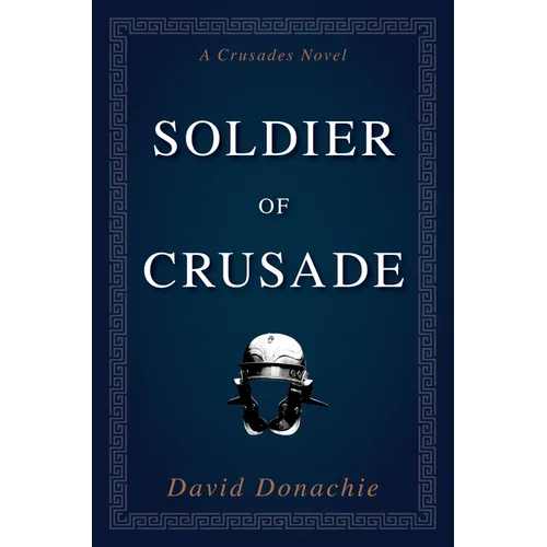 Soldier of Crusade: A Crusades Novel - Paperback