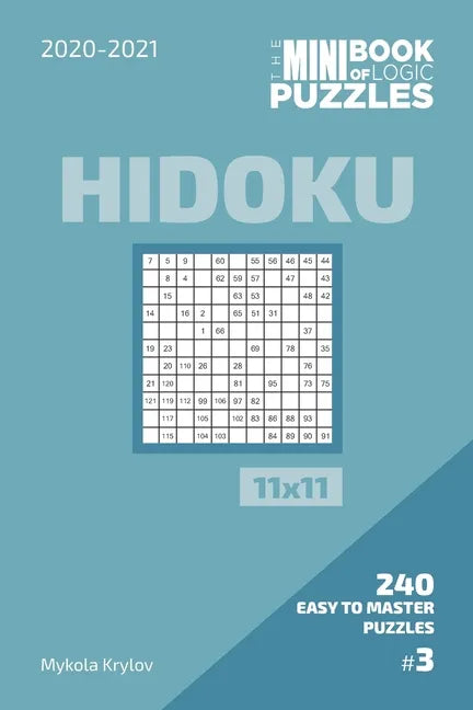 The Mini Book Of Logic Puzzles 2020-2021. Hidoku 11x11 - 240 Easy To Master Puzzles. #3 - Paperback