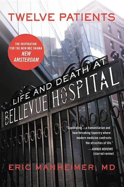 Twelve Patients: Life and Death at Bellevue Hospital (the Inspiration for the NBC Drama New Amsterdam) - Paperback