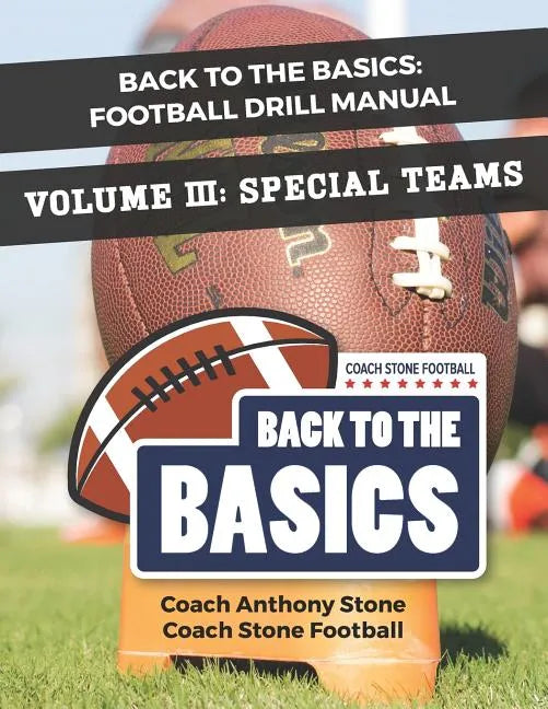Back to the Basics: Football Drill Manual Volume 3: Special Teams - Paperback