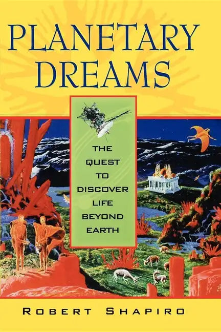 Planetary Dreams: The Quest to Discover Life Beyond Earth - Paperback