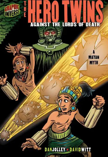 The Hero Twins: Against the Lords of Death [A Mayan Myth] - Paperback