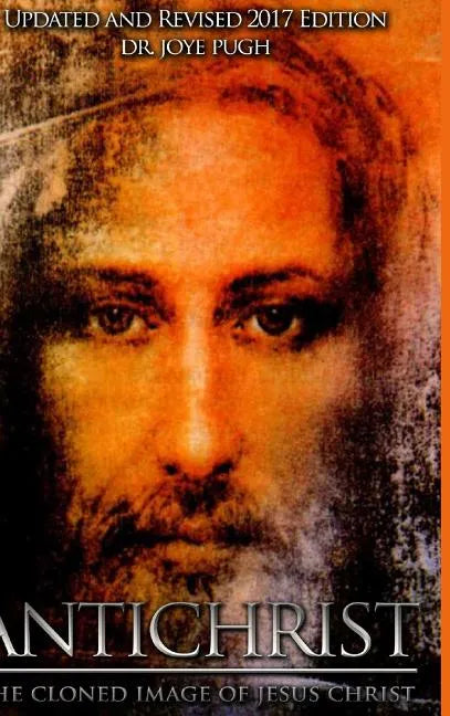 Antichrist: The Cloned Image of Jesus Christ - Hardcover