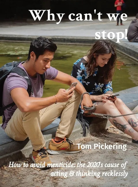 Why can't we stop!: How to avoid menticide: the 2020's cause of acting & thinking recklessly - Hardcover
