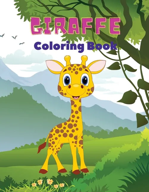 Giraffe Coloring Book: Giraffe Coloring Book for Kids: Amazing Giraffe Coloring Book, Fun Coloring Book for Kids Ages 3 - 8, - Paperback