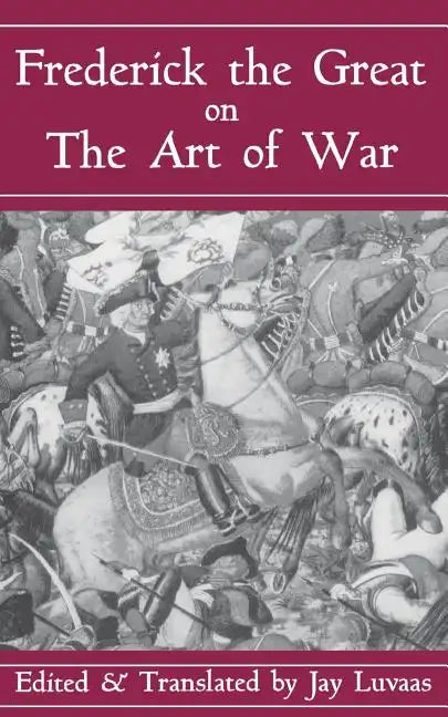 Frederick the Great on the Art of War - Paperback