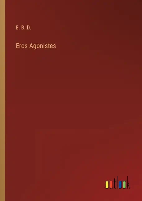 Eros Agonistes - Paperback
