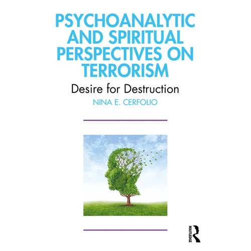 Psychoanalytic and Spiritual Perspectives on Terrorism: Desire for Destruction - Paperback
