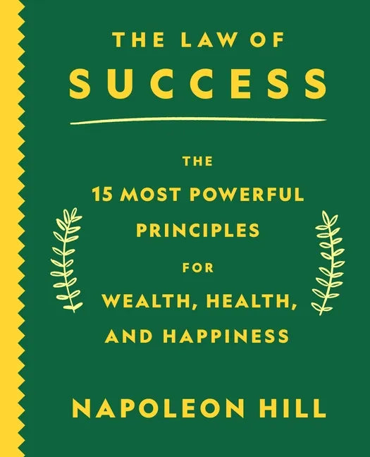 The Law of Success: The 15 Most Powerful Principles for Wealth, Health, and Happiness - Paperback