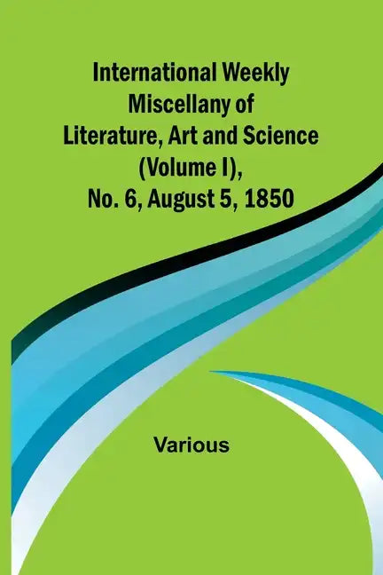 International Weekly Miscellany of Literature, Art and Science - (Volume I), No. 6, August 5, 1850 - Paperback