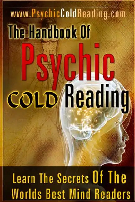 The Handbook Of Psychic Cold Reading: Psychic Reading For The Non-Psychic - Paperback