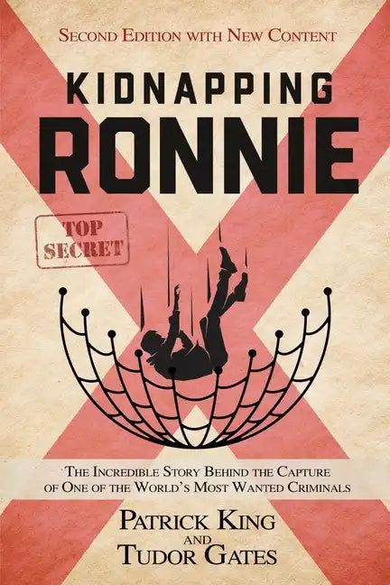 Kidnapping Ronnie: The Incredible Story Behind the Capture of One of the World's Most Wanted Criminals - Paperback