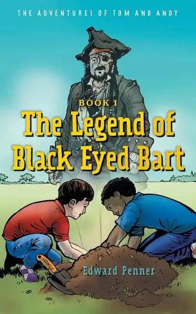 The Legend of Black Eyed Bart: The Adventures of Tom and Andy - Paperback