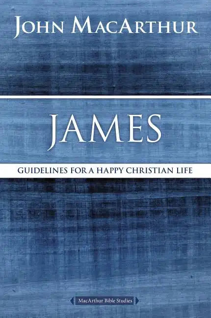 James: Guidelines for a Happy Christian Life - Paperback