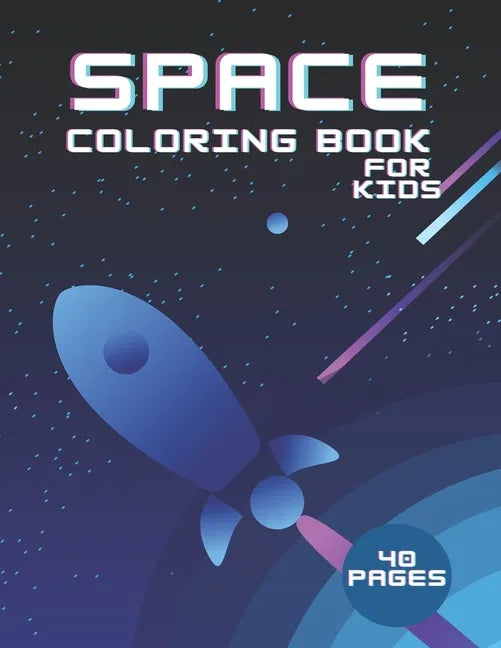 Space Coloring Book For Kids 40 Pages: Science Fiction Outer Space Astronauts Aliens Adventure - Paperback