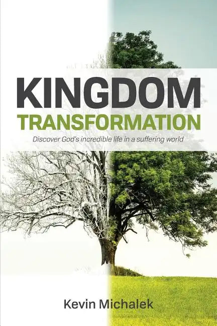 Kingdom Transformation: Discover God's Incredible Life in a Suffering World - Paperback