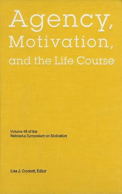 Nebraska Symposium on Motivation, 2001, Volume 48: Agency, Motivation, and the Life Course - Hardcover