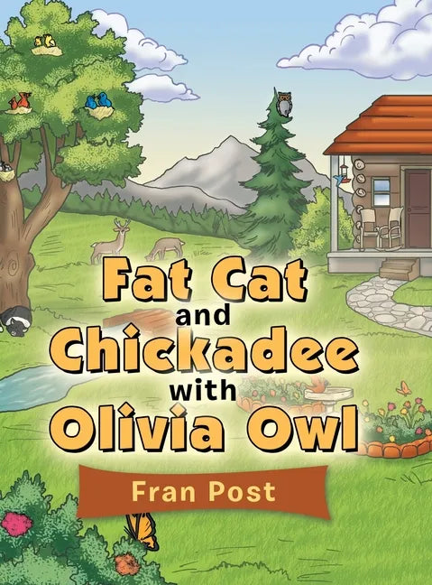Fat Cat and Chickadee with Olivia Owl - Hardcover