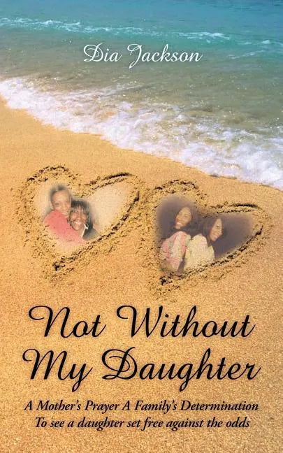 "Not Without My Daughter": A Mother's Prayer A Family's Determination-To see a daughter set free against the odds - Paperback