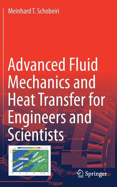 Advanced Fluid Mechanics and Heat Transfer for Engineers and Scientists - Hardcover