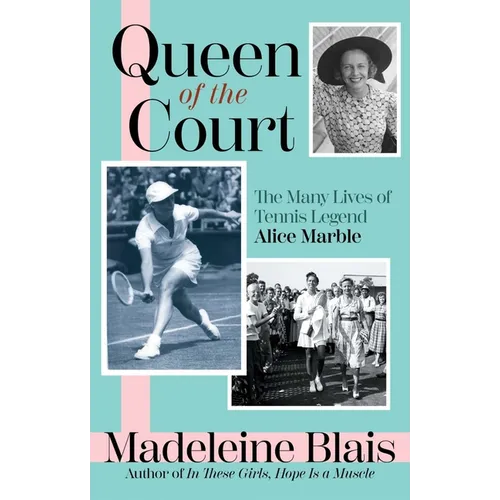 Queen of the Court: The Many Lives of Tennis Legend Alice Marble - Hardcover