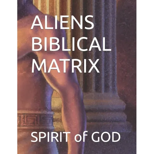 Aliens Biblical Matrix - Paperback