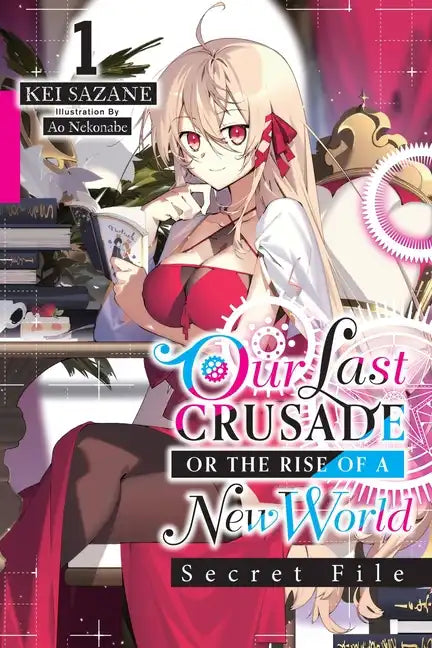 Our Last Crusade or the Rise of a New World: Secret File, Vol. 1 (Light Novel): Volume 1 - Paperback
