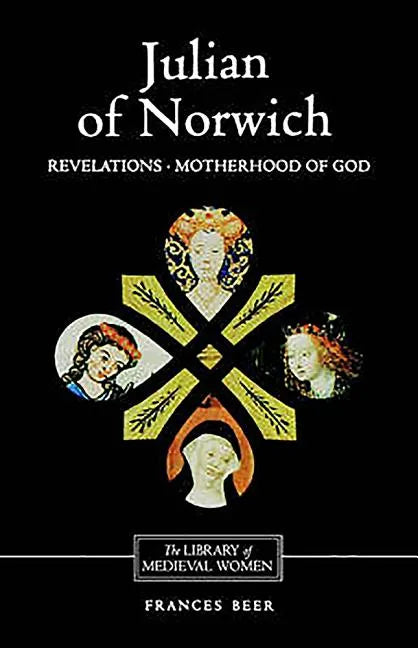 Julian of Norwich: Revelations of Divine Love and the Motherhood of God - Paperback