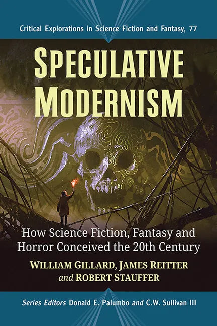 Speculative Modernism: How Science Fiction, Fantasy and Horror Conceived the Twentieth Century - Paperback
