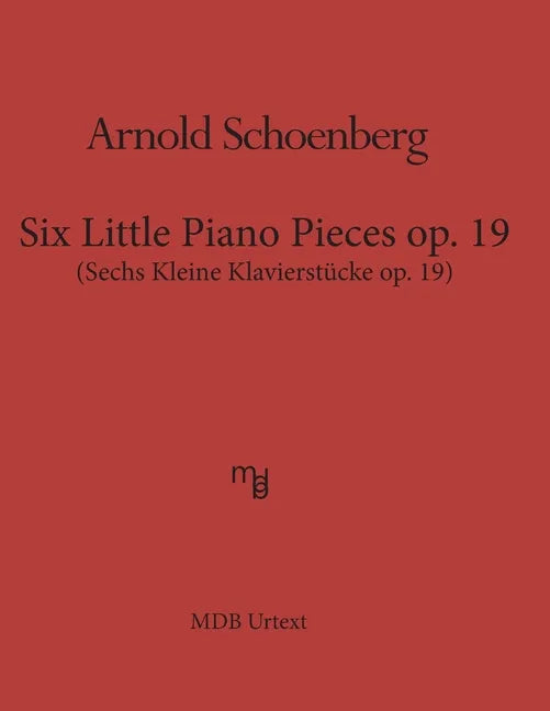 Six Little Piano Pieces op. 19 (MDB Urtext): Sechs Kleine Klavierstueke op. 19 - Paperback