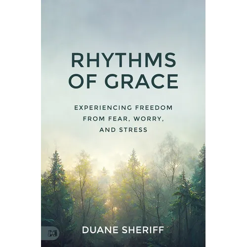 Rhythms of Grace: Experiencing Freedom from Fear, Worry, and Stress - Paperback