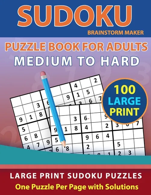 Sudoku Puzzle Book for Adults: Medium to Hard 100 Large Print Sudoku Puzzles - One Puzzle Per Page with Solutions (Brain Games Book 9) - Paperback