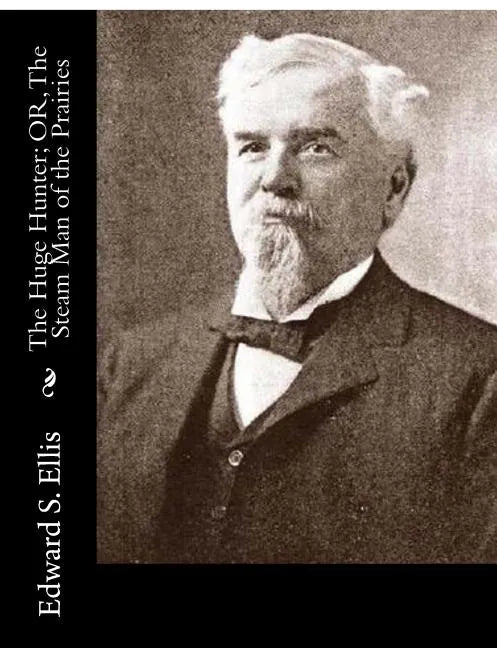 The Huge Hunter; OR, The Steam Man of the Prairies - Paperback