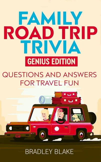 Family Road Trip Trivia: Genius Edition Questions and Answers for Travel Fun - Paperback