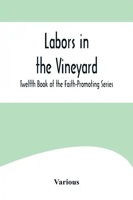 Labors in the Vineyard; Twelfth Book of the Faith-Promoting Series - Paperback