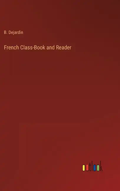 French Class-Book and Reader - Hardcover