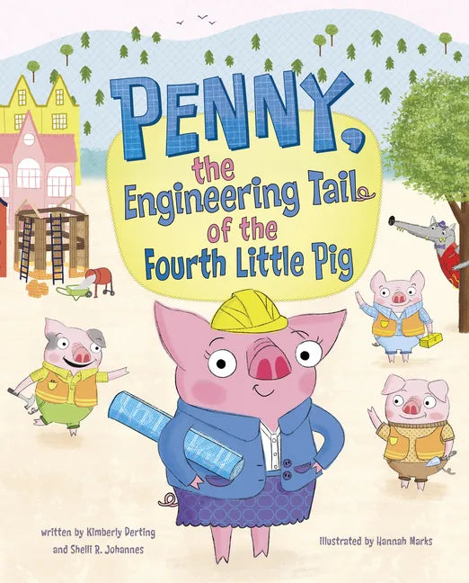 Penny, the Engineering Tail of the Fourth Little Pig - Hardcover