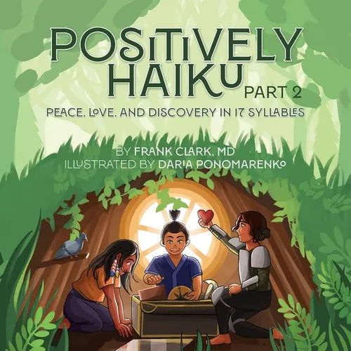 Positively Haiku, Part 2: Peace, love, and discovery in 17 syllables - Paperback