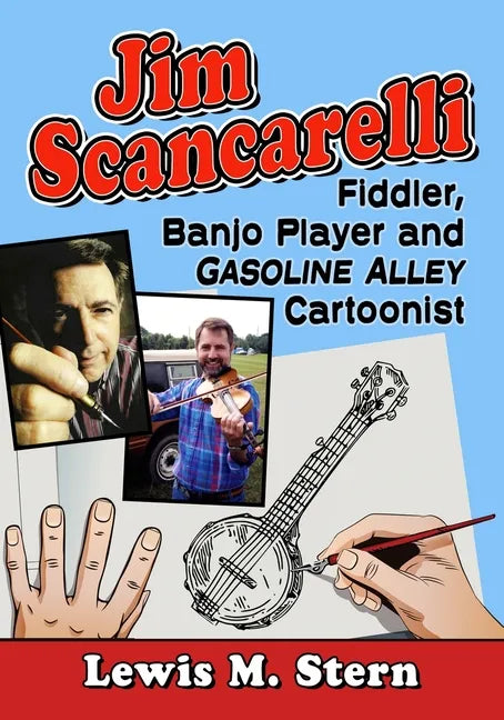 Jim Scancarelli: Fiddler, Banjo Player and Gasoline Alley Cartoonist - Paperback