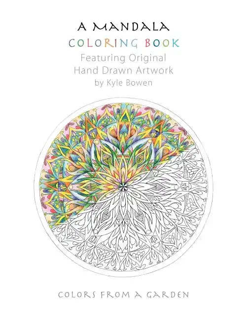 A Mandala Coloring Book: Featuring Original Hand Drawn Artwork by Kyle Bowen - Paperback