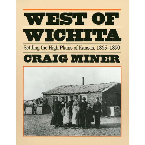 West of Wichita: Settling the High Plains of Kansas - Paperback