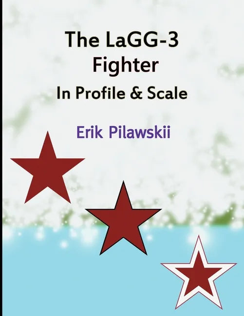 The LaGG-3 Fighter In Profile & Scale - Paperback