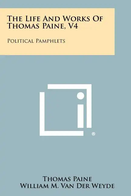 The Life and Works of Thomas Paine, V4: Political Pamphlets - Paperback