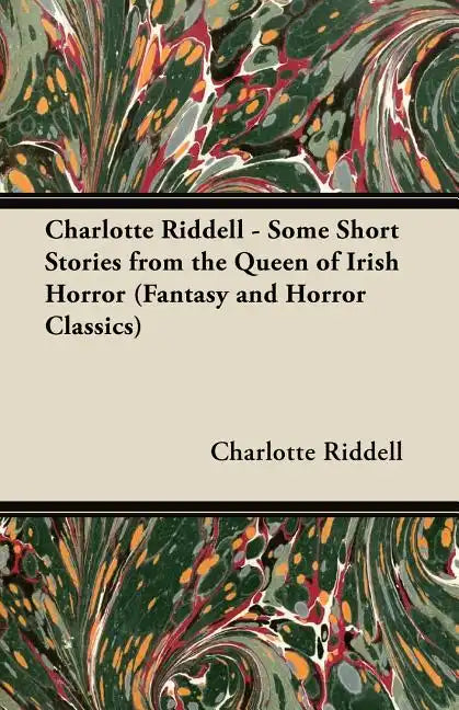 Charlotte Riddell - Some Short Stories from the Queen of Irish Horror (Fantasy and Horror Classics) - Paperback