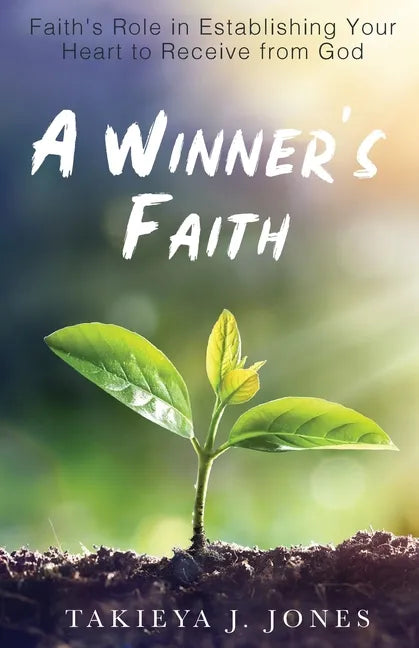 A Winner's Faith: Faith's Role in Establishing Your Heart to Receive from God - Paperback